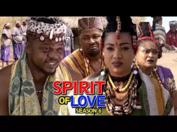 SPIRIT OF LOVE SEASON 6 - 2019 Nollywood Movie